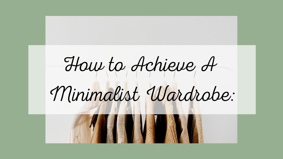 How to Achieve A Minimalist Wardrobe: