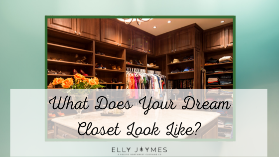 What Does Your Dream Closet Look Like?
