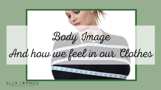 Body Image and How we feel in our Clothes