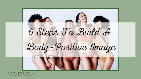 6 Steps To Build A Body-Positive Image